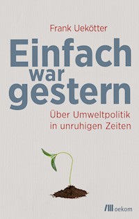Einfach war gestern - Frank Uekötter - E-Book