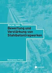 Bewertung und Verstärkung von Stahlbetontragwerken - Werner Seim - E-Book