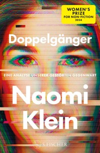 Doppelgänger – Eine Analyse unserer gestörten Gegenwart - Naomi Klein - E-Book