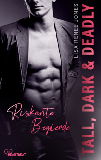Tall, Dark and Deadly - Riskante Begierde - Lisa Renee Jones - E-Book