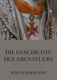 Die Geschichte des Abenteuers - William Bolitho - E-Book