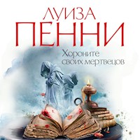 Хороните своих мертвецов - Луиза Пенни - Hörbuch