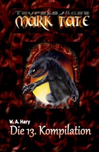 TEUFELSJÄGER: Die 13. Kompilation - Wilfried A. Hary - E-Book