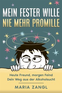 Mein fester Wille - Nie mehr Promille - Maria Zangl - E-Book