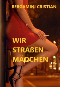 WIR STRAßENMADCHEN - Cristian bergamini - E-Book