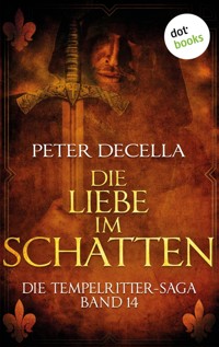 Die Tempelritter-Saga - Band 14: Die Liebe im Schatten - Peter deCella - E-Book