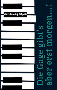 Die Gage gibt's aber erst morgen...! - Marc-Henning Galpérin - E-Book