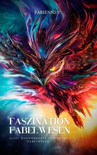 Faszination Fabelwesen - Fabienne P. - E-Book
