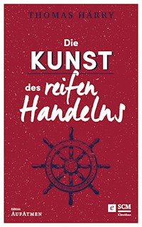 Die Kunst des reifen Handelns - Thomas Härry - E-Book