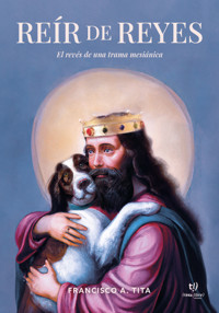 Reír de reyes - Francisco Tita - E-Book
