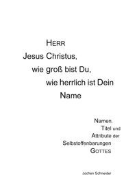 Herr Jesus Christus, wie groß bist du, wie herrlich ist Dein Name - Jochen Schneider - E-Book