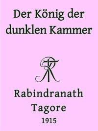 Der König der dunklen Kammer - Tagore, Rabindranath - kostenlos E-Book