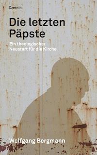 Die letzten Päpste - Wolfgang Bergmann - E-Book
