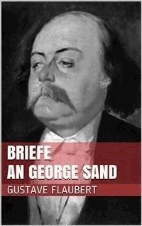 Briefe an George Sand - Gustave Flaubert - E-Book