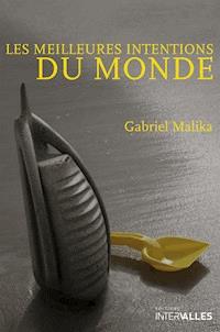 Les meilleures intentions du monde - Gabriel Malika - E-Book