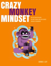 Crazy Monkey Mindset - Chris Ley - E-Book