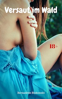 Versaut im Wald - Bernadette Binkowski - E-Book