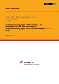 Personenvereinigungen als Unternehmer im Umsatzsteuerrecht. Nichtrechtsfähige Personenvereinigungen sind keine Unternehmer i. S. d. UStG - Thomas Haggenmüller - E-Book