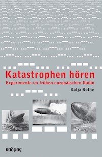 Katastrophen hören - Katja Rothe - E-Book