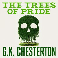 The Trees of Pride - G.K. Chesterton - Hörbuch