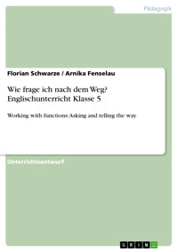 Wie frage ich nach dem Weg? Englischunterricht Klasse 5 - Florian Schwarze - E-Book