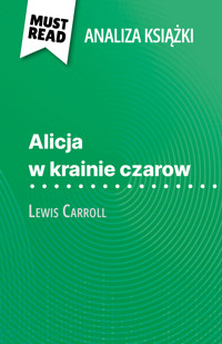 Alicja w krainie czarow książka Lewis Carroll (Analiza książki) - Eloïse Murat - E-Book