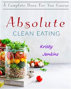 Absolute Clean Eating - Kristy Jenkins - E-Book