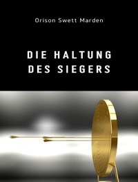 Die Haltung des Siegers (übersetzt) - Orison Swett Marden - E-Book
