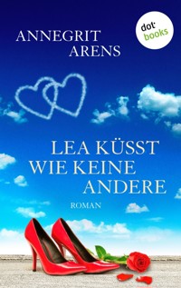 Lea küsst wie keine andere - Annegrit Arens - E-Book