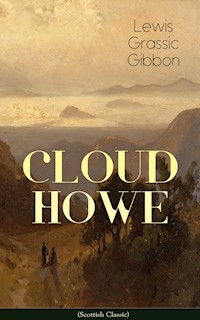 CLOUD HOWE (Scottish Classic) - Lewis Grassic Gibbon - E-Book