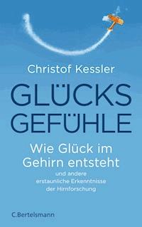 Glücksgefühle - Christof Kessler - E-Book