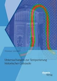 Untersuchungen zur Temperierung historischer Gebäude - Thomas Löther - E-Book