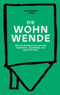 Die Wohnwende - Nathanael Over - E-Book