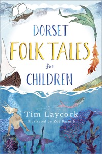 Dorset Folk Tales for Children - Tim Laycock - E-Book