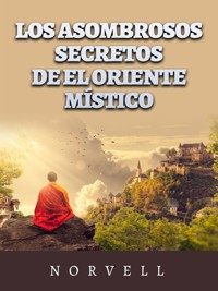 Los asombrosos Secretos de el oriente místico (Traducido) - Norvell - E-Book
