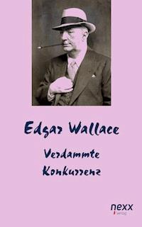 Verdammte Konkurrenz - Edgar Wallace - E-Book