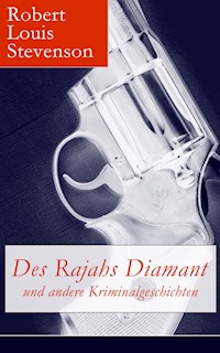 Des Rajahs Diamant und andere Kriminalgeschichten - Robert Louis Stevenson - E-Book