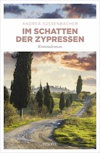 Im Schatten der Zypressen - Andrea Süssenbacher - E-Book