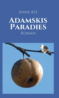 Adamskis Paradies - Anne Ast - E-Book