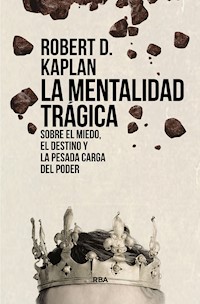 La mentalidad trágica - Robert D. Kaplan - E-Book