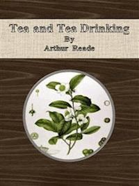 Tea and Tea Drinking - Arthur Reade - E-Book