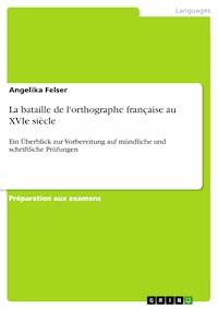 La bataille de l'orthographe française au XVIe siècle - Angelika Felser - E-Book