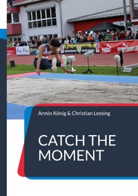 Catch the moment - Armin König - E-Book