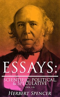 Essays: Scientific, Political, & Speculative (Vol. 1-3) - Herbert Spencer - E-Book