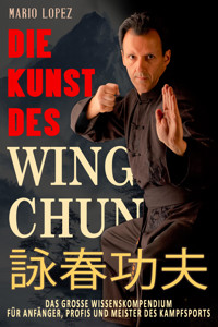 Die Kunst des Wing Chun - Mario López - E-Book