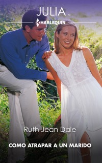 Cómo atrapar a un marido - Ruth Jean Dale - E-Book
