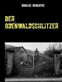 Der Odenwaldschlitzer - Nikolas Darkatos - E-Book