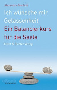 Ich wünsche mir Gelassenheit - Alexandra Bischoff - E-Book