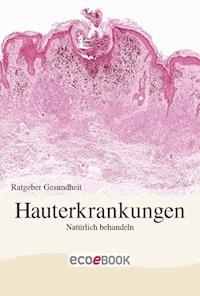 Hauterkrankungen - Natürlich behandeln -  - E-Book