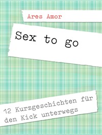 Sex to go - Ares Amor - E-Book